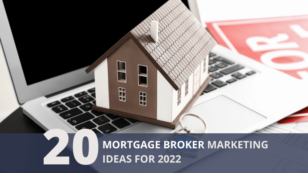 20 Mortgage Broker Marketing Ideas for 2022