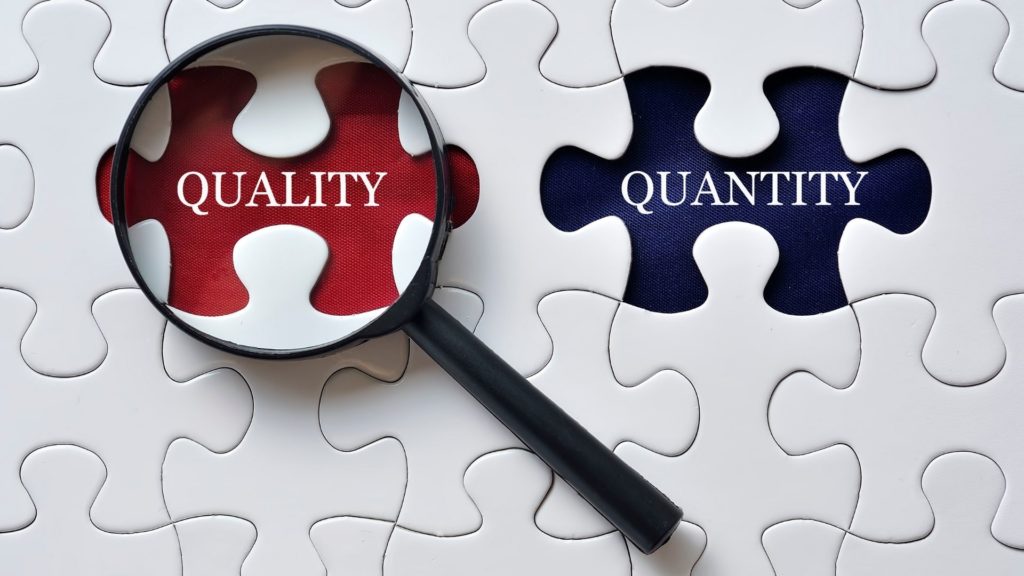 The need for quality over quantity